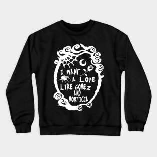 Love like Gomez and Morticia Crewneck Sweatshirt